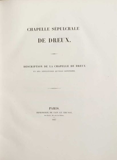 Dreux, la Chapelle Sépulcrale. Paris, 1847.

Grand...