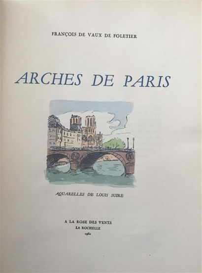 null VAUX de FOLETIER (François de) Arches de Paris. Aquarelles de Louis Suire. La...