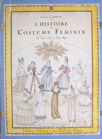 Paul-Louis de GIAFFERI L'Histoire du costume féminin de l'an 1037 à l'an 1870. La...
