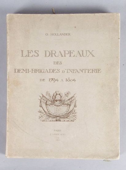 O. Hollander «Les drapeaux des demi-brigades d'infanterie de 1794 à 1804.» In folio...
