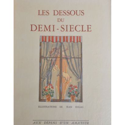 null Les dessous du demi-siècle, illustrations de Jean Dulac, Aux dépens d’un amateur,...