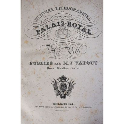null M. J. Vatout, histoire lithographiée du Palais-Royal, P., Ch. Motte, in-folio,...