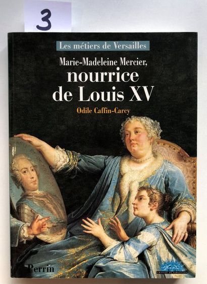 null Caffin-Carey (Odile), Marie-Madeleine Mercier, nourrice de Louis XV, château...