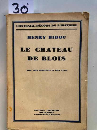 null Bidou (Henry), Le château de Blois, Paris, 1931, 224 p.