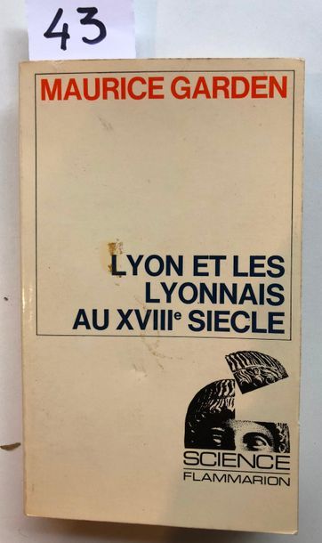 null Garden (Maurice), Lyon et les lyonnais au XVIIIe siècle, Science, Flammarion,...