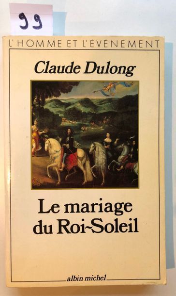 null Dulong (Claude), Le mariage du Roi-Soleil, Paris, 1986.