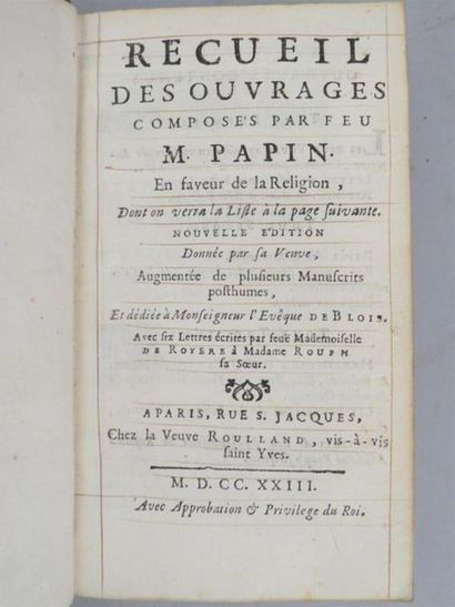 PAPIN (Isaac). RECUEIL DES OUVRAGES composés par feu M. Papin. En faveur de la Religion,...