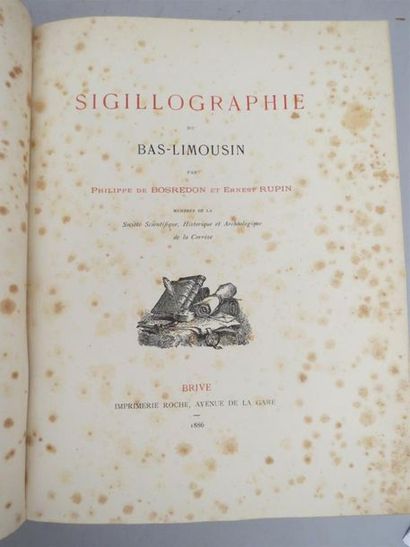 null BOSREDON (Ph. de) et RUPIN (Ernest). SIGILLOGRAPHIE DU BAS-LIMOUSIN. Brive,...