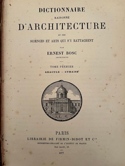 null [ARCHITECTURE]. BOSC (E.). DICTIONNAIRE RAISONNÉ D'ARCHITECTURE. P., Firmin-Didot,...