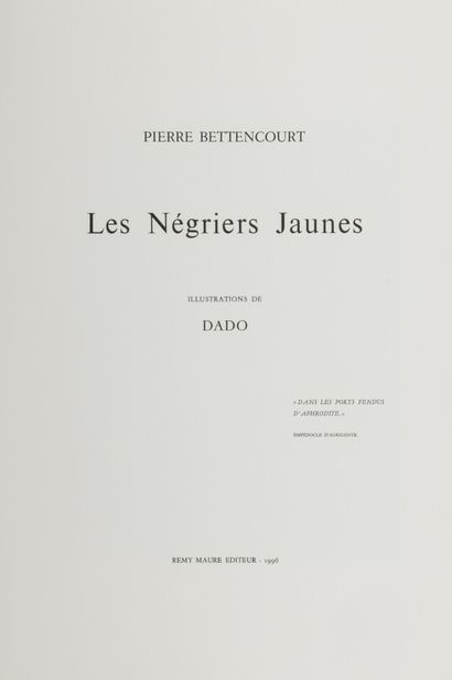 null DADO / BETTENCOURT Pierre. 

The Yellow Negroes. Paris, Remy Maure, 1996. In-folio...