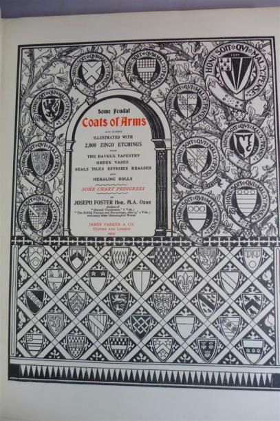 null FOSTER : Some feudal Coats of Arms. Londres et Oxford, Parker, 1902 ; in-4°,...
