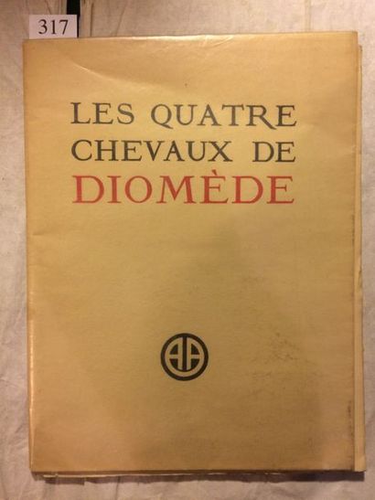 null AUCLAIR (André). Les Quatre chevaux de Diomède. S.l.n.d. [1943]. In-4° en feuilles.

ÉDITION...