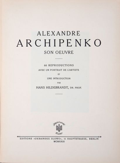 ARCHIPENKO Alexandre His work, 66 reproductions. Ed. Ukrainske Slovo, Berlin, 1923....
