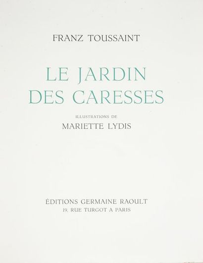 TOUSSAINT (Franz). Le Jardin des caresses. Paris, Éditions Germaine Raoult, 1954;...