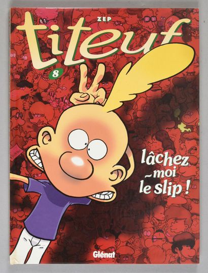 ZEP Titeuf 08
Lâchez-moi le slip!
Original edition of 2000, with a felt-tip drawing...
