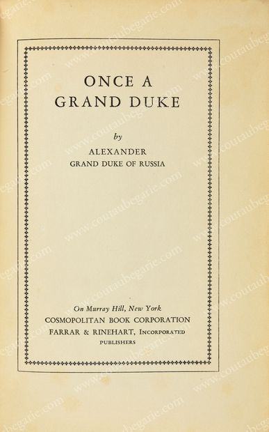 ALEXANDRE MIKHAÏLOVITCH, grand-duc de Russie Once a Grand Duke, Éditions Cosmopolitan...