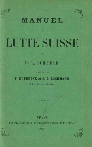 null Livre. Manuel de Lutte Suisse par le Dr R. Schaerer. Édition de 1868 à Vevey....