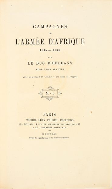 ORLÉANS, Ferdinand-Philippe, duc d' Campagnes de l'armée d'Afrique (1835-1839), published...