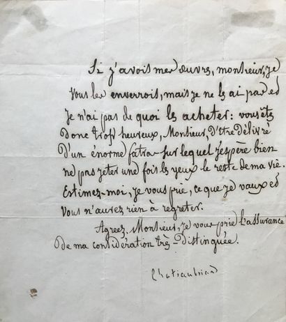 CHATEAUBRIAND, François-René de (1768-1848). Lettre signée. S.l.n.d. 1 p. petit in-4.
Chateaubriand...