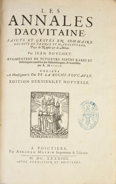 BOUCHET, JEAN Les Annales d'Aquitaine. Faicts & gestes en sommaire des Roys de France,...