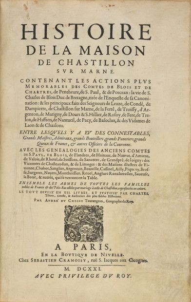 DU CHESNE, ANDRÉ 
Histoire de la maison de Chastillon sur Marne. Contenant les actions...