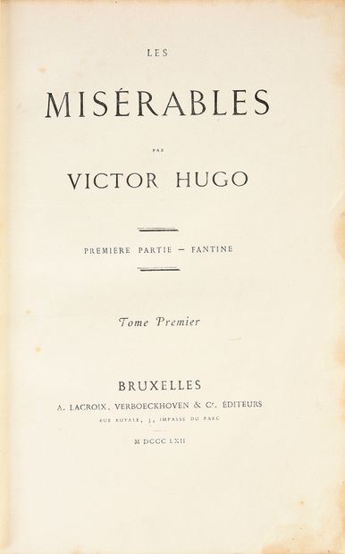 HUGO Victor Les misérables. Bruxelles, A. Lacroix, Verboeckhoven & cie, 1862.
10...