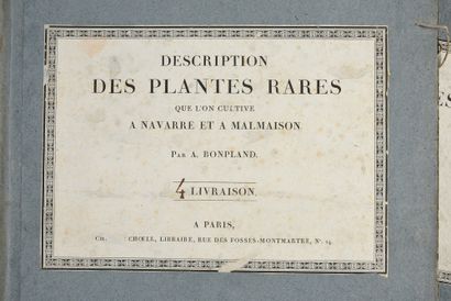 BONPLAND Aimé Description des plantes rares cultivées à Malmaison et à Navarre. Paris,...