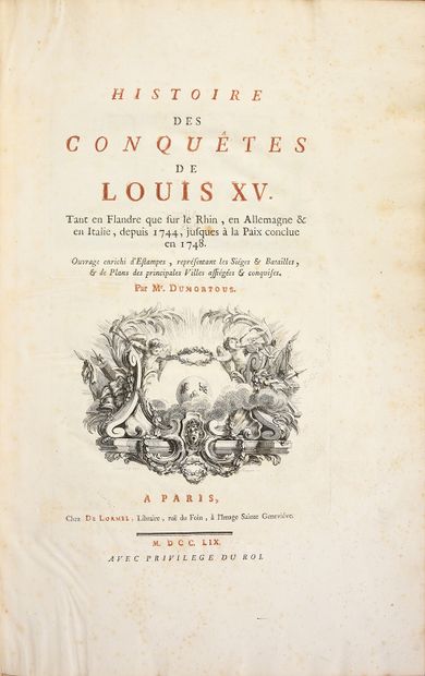 DUMORTOUS Pierre Histoire des conquêtes de Louis XV... Paris, De Lormel, 1759.
In-folio,...