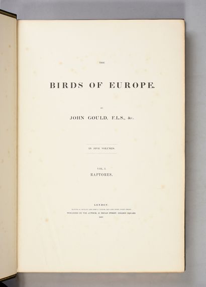 GOULD John The birds of Europe. Londres, l'auteur, 1837.
5 vol. in-folio, 36 x 54cm,...