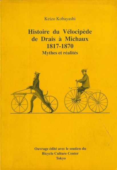 null Livre. Histoire du Vélocipède de Drais à Michaux (1817-1870) de Keizo Kobayashi....