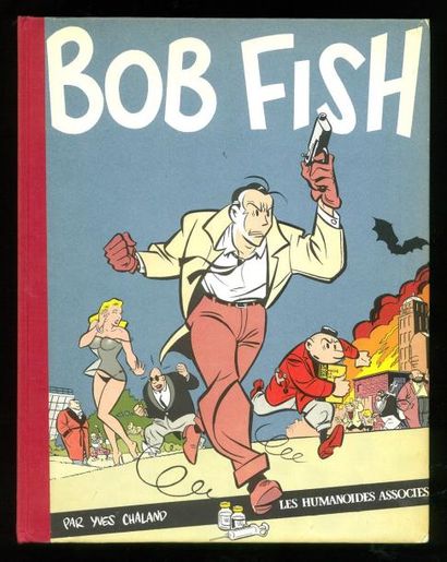 CHALAND BOB FISH. TT Tirage de tête de 1981 édité par les Humanoïdes Associés - Rarissime...