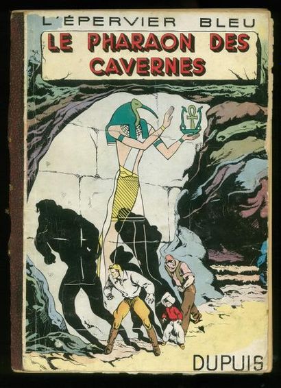 SIRIUS L'ÉPERVIER BLEU. LE PHARAON DES CAVERNES. Edition originale. 1950. Album en...