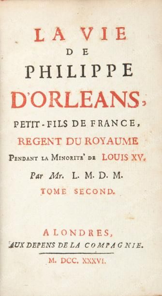 null PHILIPPE, duc d'Orléans, dit le Régent (1674-1723). La vie de Philippe d'Orléans,...