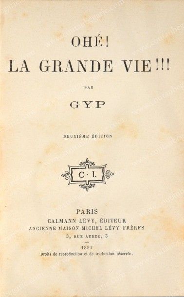 null LOT DE QUATRE OUVRAGES: GYP, Ohé ! La grande vie !!!, Paris, Calmann Lévy, 1891....