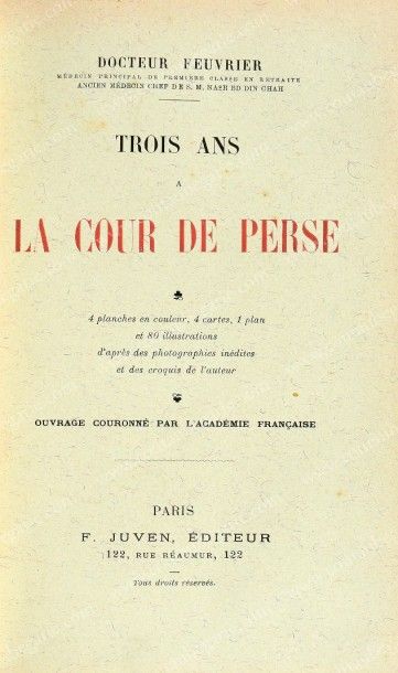 FEUVRIER Docteur Trois ans à la cour de Perse, Paris, sd [circa 1910]. In-4°, doré...