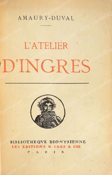 Amaury-Duval L'Atelier d'Ingres, Les Editions G. Crès & Cie, Paris, 1924, tranche...