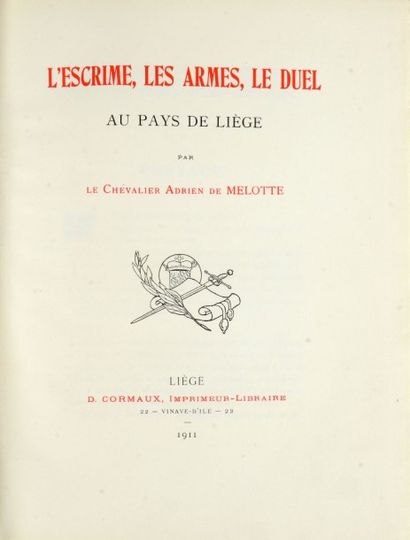 Chevalier Adrien de MELOTTE «L'escrime, les armes, le duel au pays de Liège». 1911....