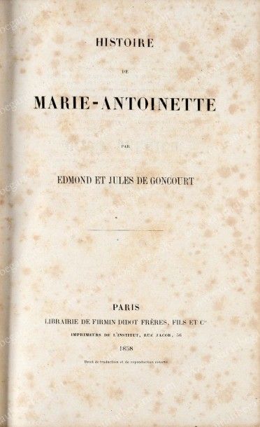 null GONCOURT Edmond et Jules. Histoire de Marie-Antoinette, publié à Paris par la...