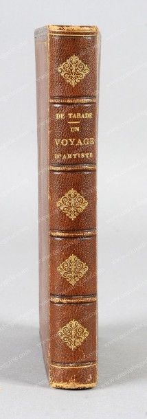 TARADE Emile de 
Un voyage d'artiste, publié à Paris, aux éditions Dentu, 1867, 375...