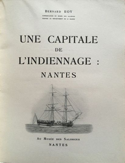 Roy (Bernard) Une Capitale de l'Indiennage: Nantes. Nantes, Musée de Salorges, 1948.
In-4,...