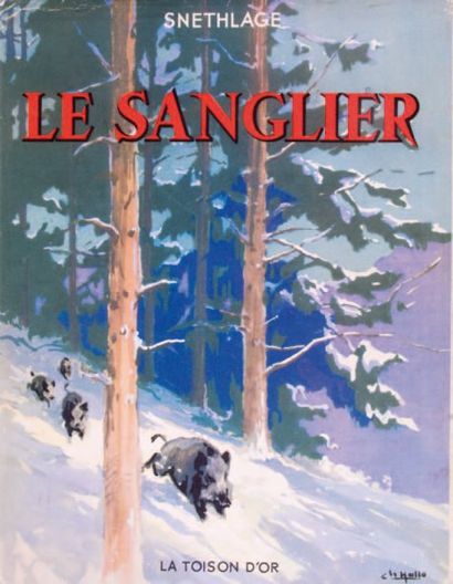 SNETHLAGE, «Le sanglier». Ill. de Ch. Hallo. La Toison d'or, 1954. Gr. In-8°. Bel...