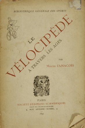 null Livre. La vélocipédie à travers les âges. Par Miguel Zamacois. Edition de 1893....