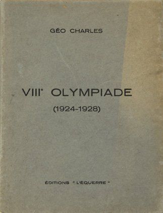 null Livre. VIIIème Olympiade (1924-1928) par Géo Charles. Editions 'L'Equerre'....
