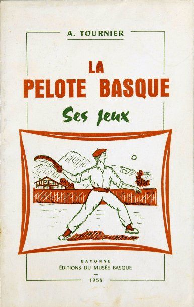 null Livre. «La pelote Basque et ses jeux». 48 pages. Par A. Tournier. Édition du...