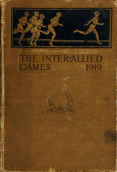 null Rapport officiel des Jeux Inter-Alliés de 1919. Du 22 juin au 6 juillet et dans...