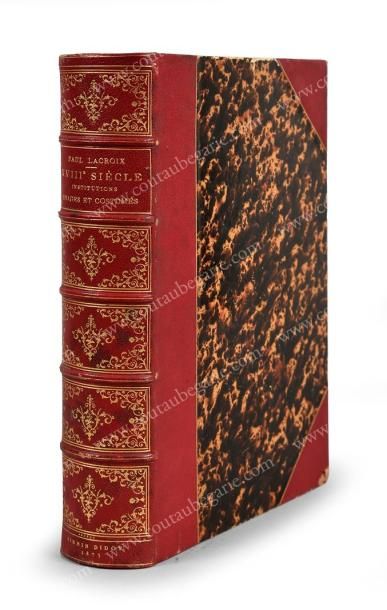 LACROIX Paul, dit Bibliophile Jacob (1806-1884) XVIIIe siècle: institutions, usages...