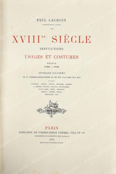 LACROIX Paul, dit Bibliophile Jacob (1806-1884) XVIIIe siècle: institutions, usages...