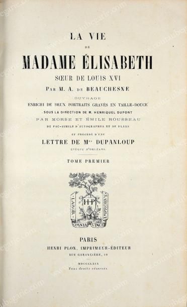 BEAUCHESNE Alcide de La vie de Madame Elisabeth, sœur de Louis XVI, Paris, 1869,...