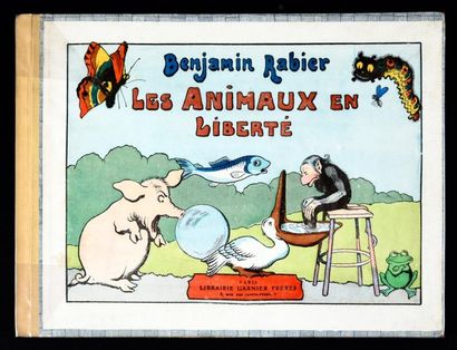 Benjamin RABIER 
Les Animaux en Liberté.
Editions Garnier (1923). Album cartonné...