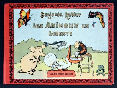 Benjamin RABIER 
Les animaux en liberté.
Garnier frères, Paris 1910, Dimensions 30,5x22,5cm....